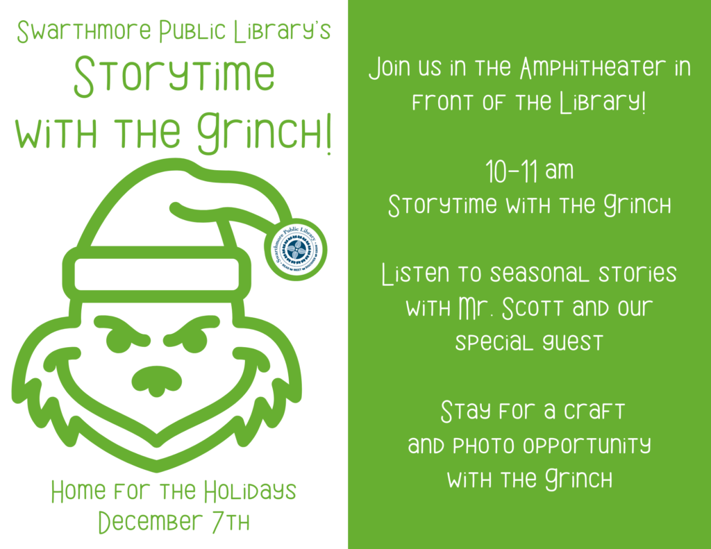 Storytime with the Grinch!
Home for the Holidays, December 7th.
Join us in the amphitheater in front of the library from 10 to 11 AM. Listen to seasonal stories with Mr. Scott and our special guest. Stay for a craft and photo opportunity with the Grinch.